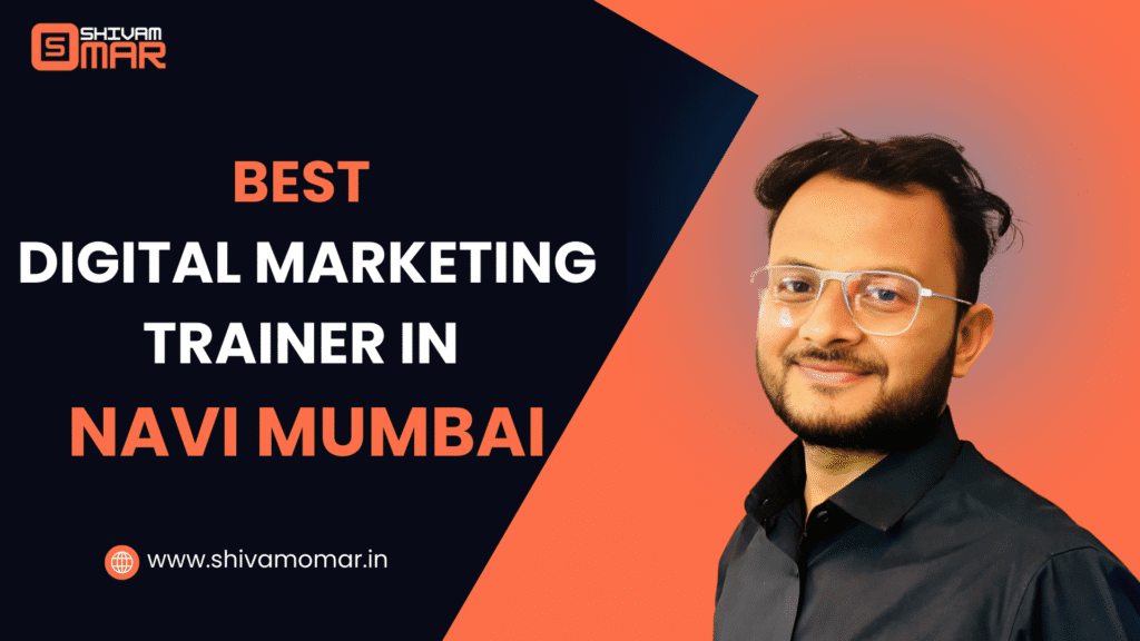 Best Digital Marketing Trainer in Navi Mumbai