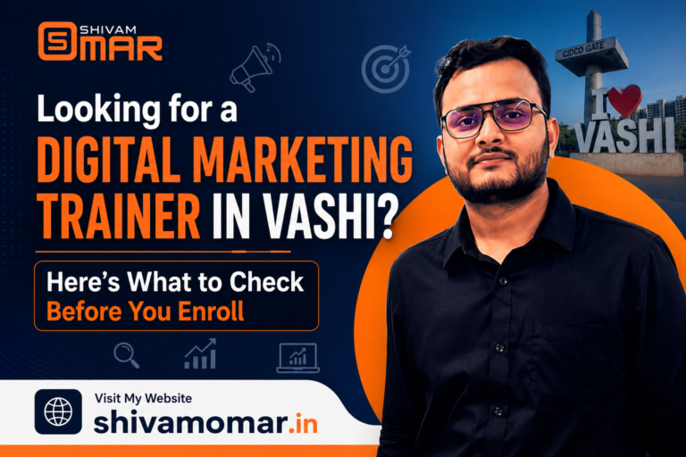 Looking for a Digital Marketing Trainer in Vashi? Here’s What to Check Before You Enroll